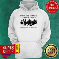 Top Dogs And Camping Make Me Happy Humans Make My Head Hurt Hoodie