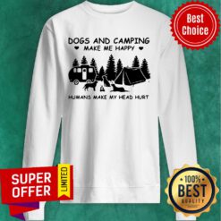 Top Dogs And Camping Make Me Happy Humans Make My Head Hurt Sweatshirt
