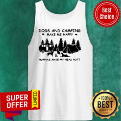 Top Dogs And Camping Make Me Happy Humans Make My Head Hurt Tank Top