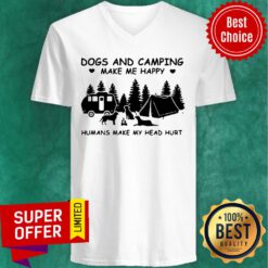 Top Dogs And Camping Make Me Happy Humans Make My Head Hurt V-neck