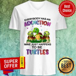 Top Everybody Has An Addiction Mine Just Happens To Be Turtles V-neck