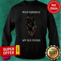 Top German Shepherd Hello Darkness My Old Friend Sweatshirt