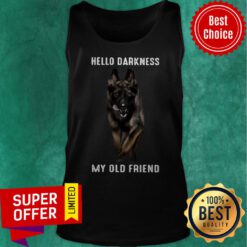 Top German Shepherd Hello Darkness My Old Friend Tank Top