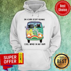 Top Hippie Bus Cat On A Dark Desert Highway Cool Wind In My Hair Hoodie