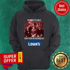 Top Horror Characters We Used To Smile And Then We Worked At Lowe’s Hoodie