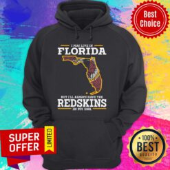 Top I May Live In Florida But I’ll Always Have The Redskins In My DNA Hoodie