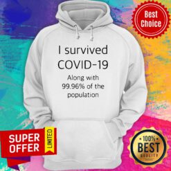 Top I Survived Covid 19 Along With 99.96 Of The Population Hoodie
