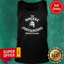 Top I Was Social Distancing Before It Was Cool Tank Top