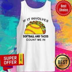 Top If I Involves Softball And Tacos Count Me In Tank Top