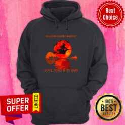 Top On A Dark Desert Highway Cool Wind In My Hair Hoodie