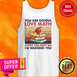 Top Vintage You Are Gonna Love Math After You Meet Me I'm Warning You Tank Top