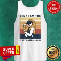 Top Yes ! I Am The Crazy Baseball Lady Vintage Tank Top