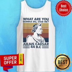 Vintage Retro What Are You Gonna Do Stab Me Julius Caesar 44 B.C Tank Top