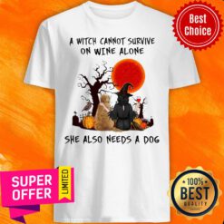 A Witch Cannot Survive On Wine Alone She Also Needs A Dog Halloween Shirt