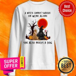 A Witch Cannot Survive On Wine Alone She Also Needs A Dog Halloween Sweatshirt