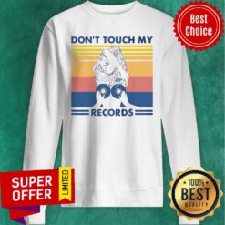 Awesome Don’t Touch My Record Vintage Retro Sweatshirt