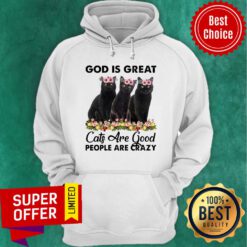 Awesome God Is Great Cats Are Good People Are Crazy Hoodie