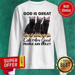 Awesome God Is Great Cats Are Good People Are Crazy Sweatshirt