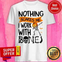 Awesome Nothing Scares Me I Work With Bone Shirt