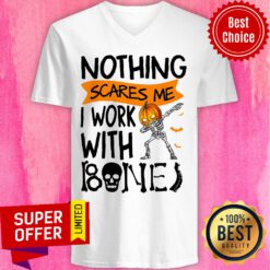 Awesome Nothing Scares Me I Work With Bone V-neck
