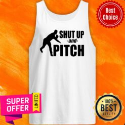 Awesome Shut Up And Pitch Tank Top