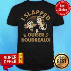Awesome Steel Magnolias I Slapped Ouiser Boudreaux Vintage Retro Shirt