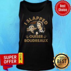 Awesome Steel Magnolias I Slapped Ouiser Boudreaux Vintage Retro Tank Top