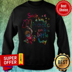Awesome Such A Big Miracle In Such A Little Boy Sweatshirt