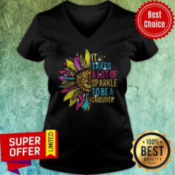 Awesome Sunflower It Takes A Lot Of Sparkle To Be A Caregiver V-neck