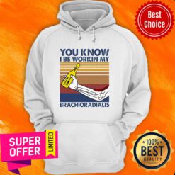 Awesome You Know I Be Workin My Brachioradialis Hoodie