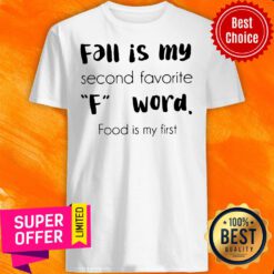 Funny Fall Is My Second Favorite F Word Food Is My First Shirt