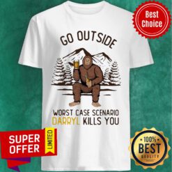 Funny Go Outside Worst Case Scenario Darryl Kills You Bigfoot Shirt