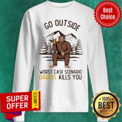 Funny Go Outside Worst Case Scenario Darryl Kills You Bigfoot Sweatshirt