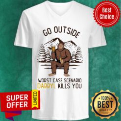 Funny Go Outside Worst Case Scenario Darryl Kills You Bigfoot V-neck
