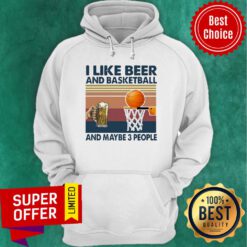 Funny I Like Beer And Basketball And Maybe 3 People Vintage Hoodie