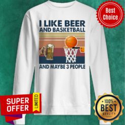 Funny I Like Beer And Basketball And Maybe 3 People Vintage Sweatshirt