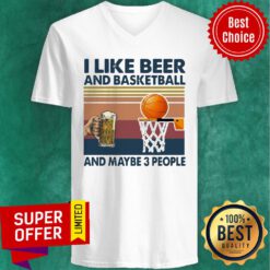 Funny I Like Beer And Basketball And Maybe 3 People Vintage V-neck