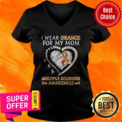 Funny I Wear Orange For My Mom Multiple Sclerosis Awareness V-neck