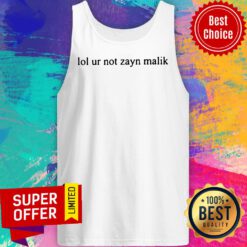 Funny Lol Ur Not Zayn Malik Tank Top