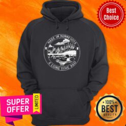 Funny Made In Minnesota A Long Time Ago Hoodie