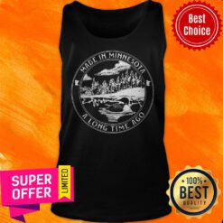 Funny Made In Minnesota A Long Time Ago Tank Top