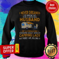 I Never Dreamed I'd Grow Up To Be A Super Cool Husband Sweatshirt