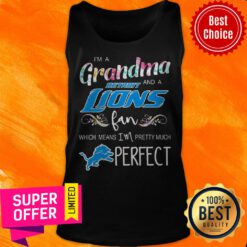 I’m A Grandma And A Detroit Lions Fan Which Means I’m Pretty Much Perfect Tank Top