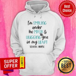 I’m Smiling Under The Mask And Hugging You In My Heart School Nurse Hoodie