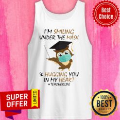 I’m Smiling Under The Mask And Hugging You In My Heart #Teacherlife Tank Top