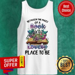 Nice Between The Pages Of A Book Is A Lovely Place To Be Tank Top