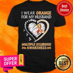 Nice I Wear Orange For My Husband Multiple Sclerosis Awareness Shirt