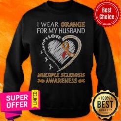 Nice I Wear Orange For My Husband Multiple Sclerosis Awareness Sweatshirt