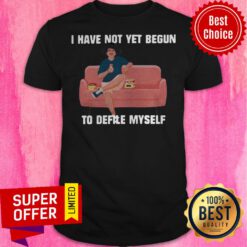 Nice Kevin Costner I Have Not Yet Begun To Defile Myself Shirt