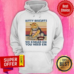 Nice Kitty Biscuits We Knead Em You Need Em Hoodie